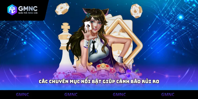 Các chuyên mục nổi bật giúp cảnh báo rủi ro