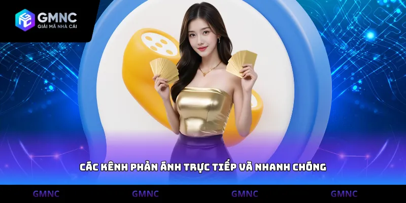 Các kênh phản ánh trực tiếp và nhanh chóng