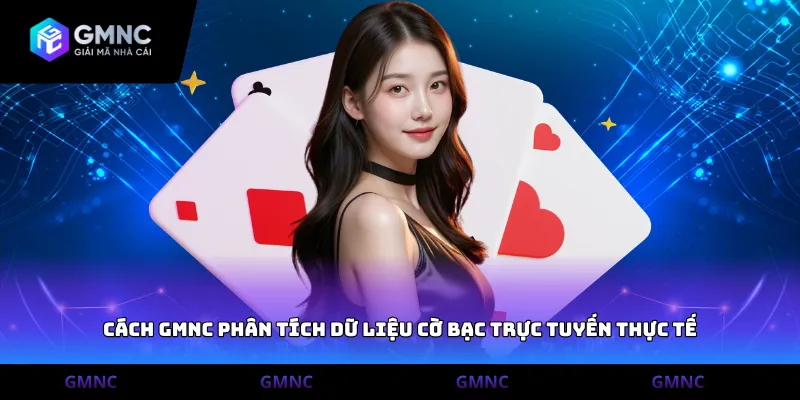 Cách GMNC phân tích dữ liệu cờ bạc trực tuyến thực tế