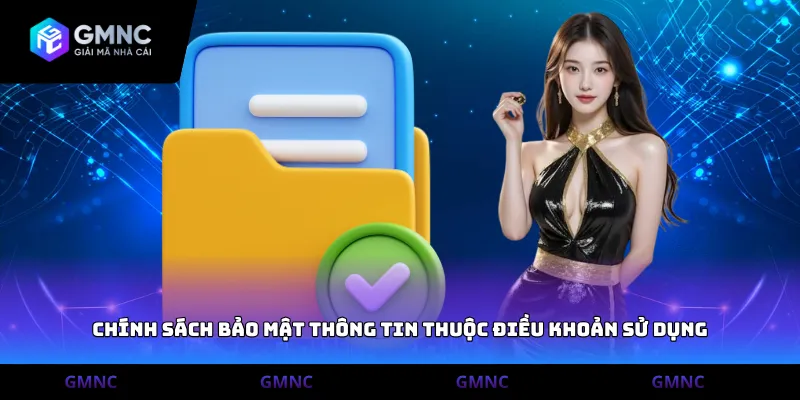 Chính sách bảo mật thông tin thuộc điều khoản sử dụng