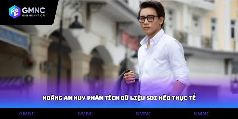 Hoàng An Huy phân tích dữ liệu soi kèo thực tế