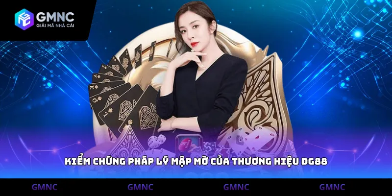 Kiểm chứng pháp lý mập mờ của thương hiệu DG88