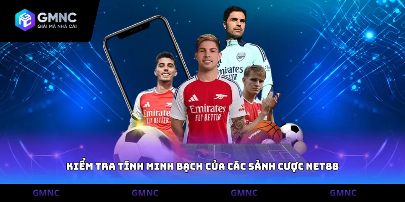 Kiểm tra tính minh bạch của các sảnh cược Net88