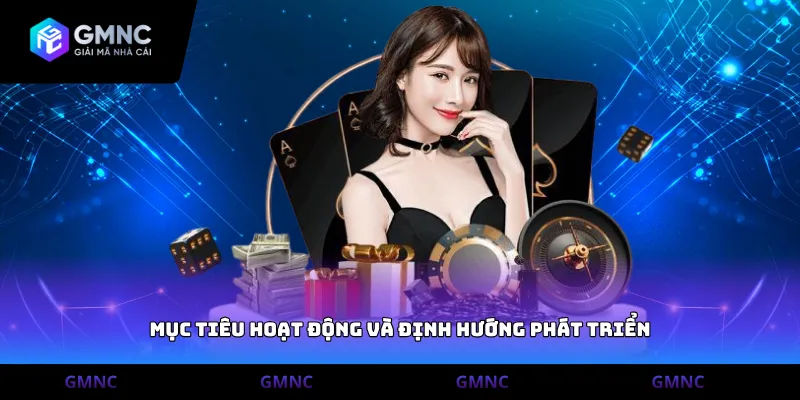 Mục tiêu hoạt động và định hướng phát triển