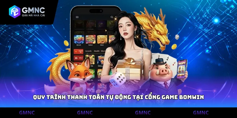 Quy trình thanh toán tự động tại cổng game Bomwin