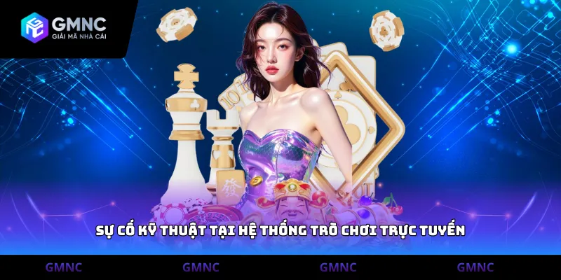 Sự cố kỹ thuật tại hệ thống trò chơi trực tuyến
