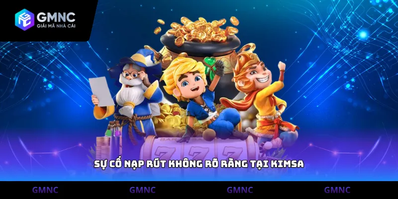 Sự cố nạp rút không rõ ràng tại Kimsa