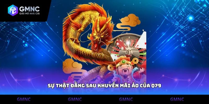 Sự thật đằng sau khuyến mãi ảo của Q79